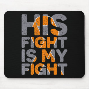 His Fight Is My Fight Multiple Sclerosis Support Mouse Mat