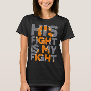 His Fight Is My Fight Multiple Sclerosis Support T-Shirt