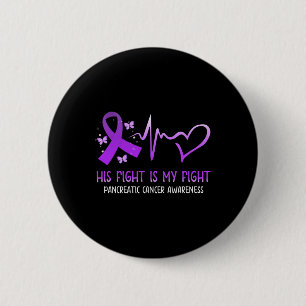His Fight Is My Fight National Pancreatic Cancer A 6 Cm Round Badge