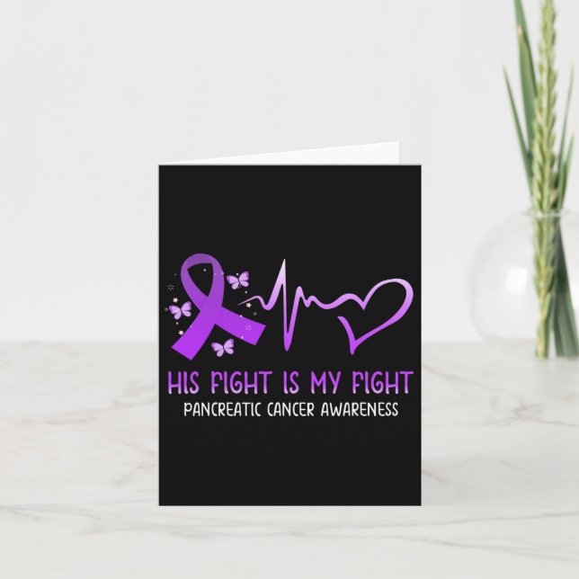 His Fight Is My Fight National Pancreatic Cancer A Card (Front)