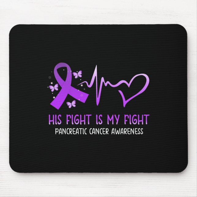 His Fight Is My Fight National Pancreatic Cancer A Mouse Mat (Front)