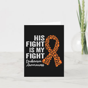 His fight is my fight orange support Leukaemia Awa Card