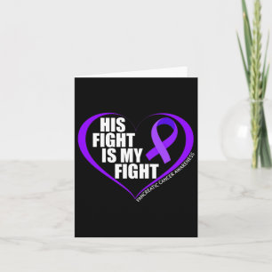His Fight Is My Fight Pancreatic Cancer Awareness Card