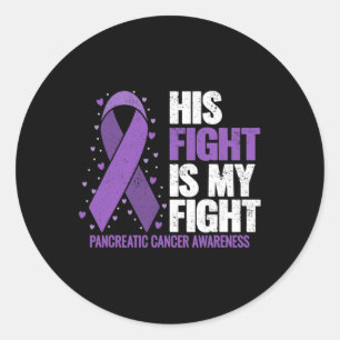 His Fight Is My Fight Pancreatic Cancer Awareness Classic Round Sticker