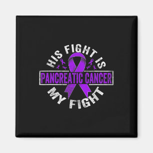 His fight is my fight Pancreatic Cancer Awareness Magnet