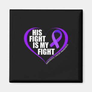 His Fight Is My Fight Pancreatic Cancer Awareness Magnet