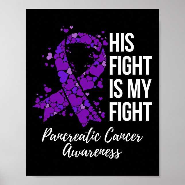 His Fight Is My Fight Pancreatic Cancer Awareness  Poster (Front)