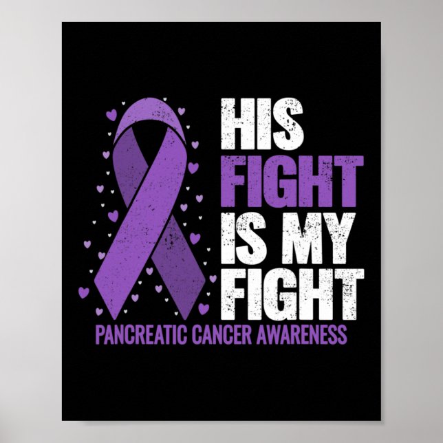 His Fight Is My Fight Pancreatic Cancer Awareness  Poster (Front)