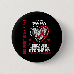 His Fight Is My Fight Papa Multiple Myeloma Awaren 6 Cm Round Badge