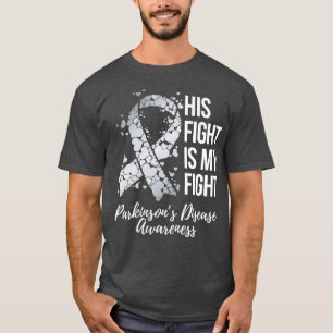 His Fight Is My Fight Parkinsons Disease T-Shirt