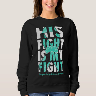 His Fight Is My Fight Pcos Awareness Teal Ribbon Sweatshirt