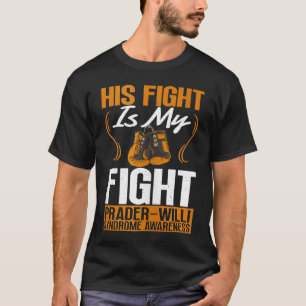 His Fight Is My Fight Prader Willi Syndrome Awaren T-Shirt