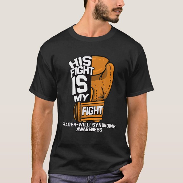 His Fight Is My Fight Prader's Prader–Willi Syndro T-Shirt (Front)