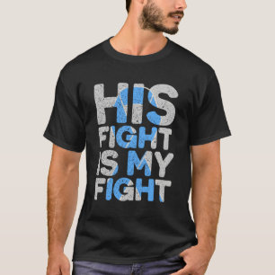 His Fight Is My Fight Prostate Cancer Support T-Shirt