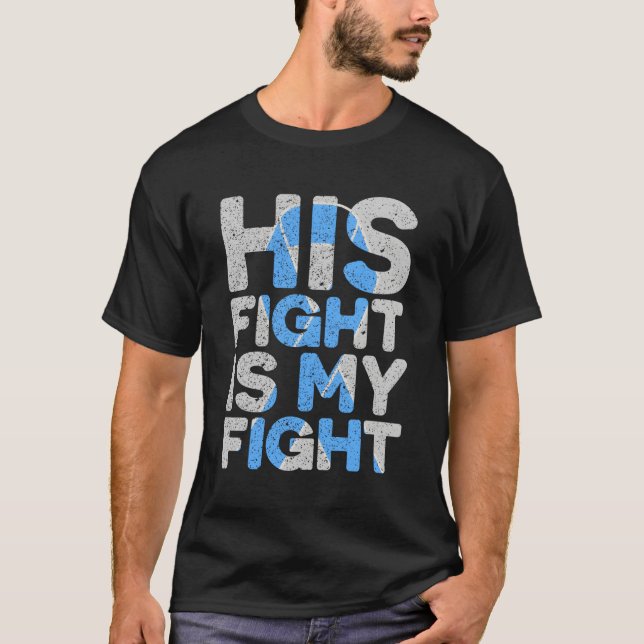 His Fight Is My Fight Prostate Cancer Support T-Shirt (Front)