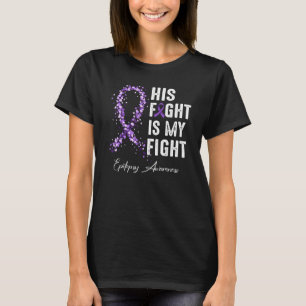His Fight Is My Fight Purple Ribbon Epilepsy Aware T-Shirt