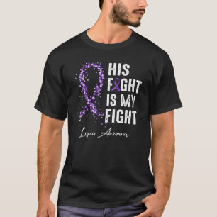 His Fight Is My Fight Purple Ribbon Lupus Awarenes T-Shirt
