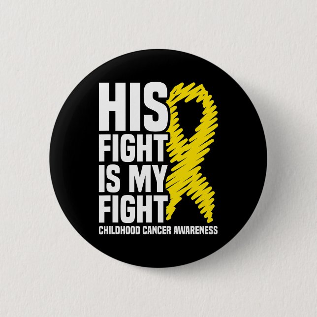 His Fight Is My Fight Ribbon Childhood Cancer Awar 6 Cm Round Badge (Front)