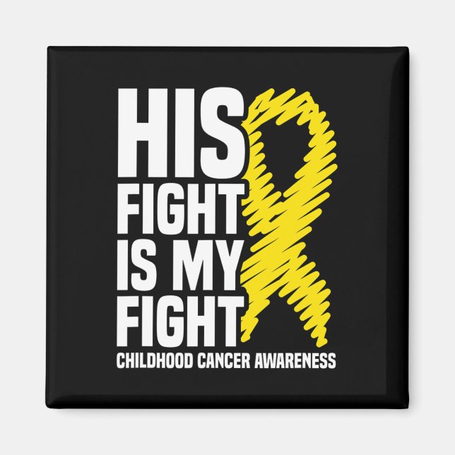 His Fight Is My Fight Ribbon Childhood Cancer Awar Magnet (Front)