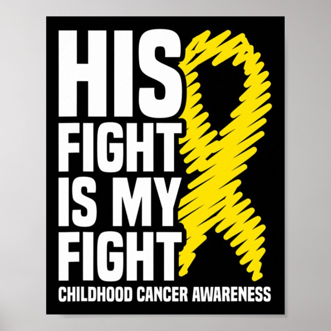 His Fight Is My Fight Ribbon Childhood Cancer Awar Poster (Front)
