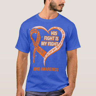 His Fight Is My Fight Ribbon Heart ADHD Awareness  T-Shirt