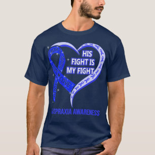 His Fight Is My Fight Ribbon Heart Dyspraxia Aware T-Shirt