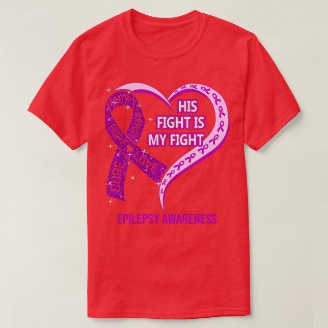 His Fight Is My Fight Ribbon Heart Epilepsy Awaren T-Shirt (Design Front)
