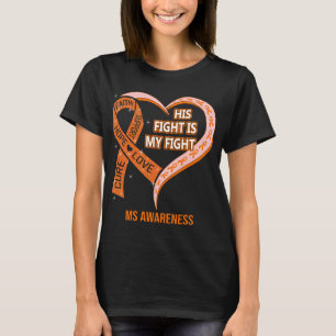 His Fight Is My Fight Ribbon Heart MS Awareness T-Shirt