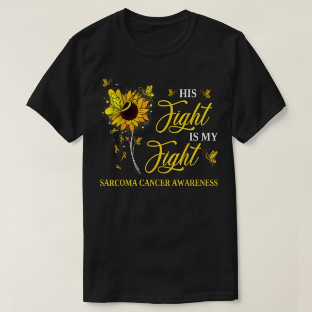 His Fight Is My Fight Sarcoma Cancer Awareness Sun T-Shirt (Design Front)