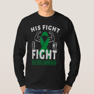His Fight Is My Fight Scoliosis Awareness Month Gr T-Shirt