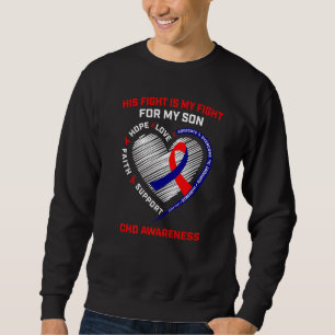 His Fight is my Fight Son CHD Heart Disease Awaren Sweatshirt