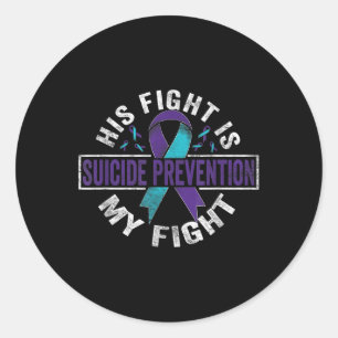His Fight Is My Fight Suicide Prevention Awareness Classic Round Sticker