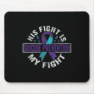 His Fight Is My Fight Suicide Prevention Awareness Mouse Mat