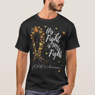 His Fight Is My Fight Support ADHD Awareness  T-Shirt