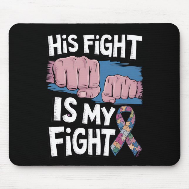 His Fight Is My Fight Support Autism Awareness Mouse Mat (Front)