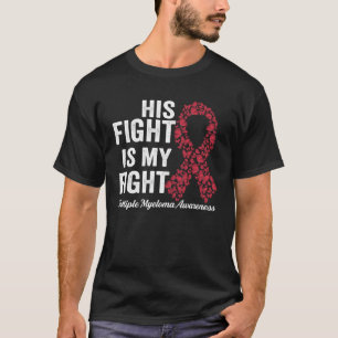 His fight is my fight support Multiple Myeloma Awa T-Shirt