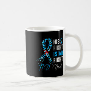 His Fight Is My Fight T1d Dad Diabetes Awareness R Coffee Mug