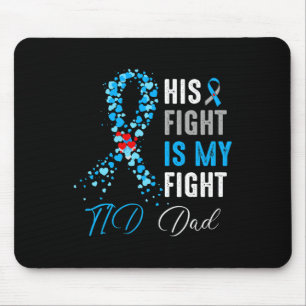 His Fight Is My Fight T1d Dad Diabetes Awareness R Mouse Mat