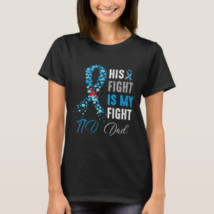 His Fight Is My Fight T1d Dad Diabetes Awareness R T-Shirt
