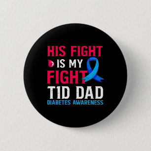 His Fight is My Fight T1D Dad Type 1 Diabetes Awar 6 Cm Round Badge