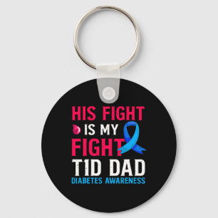 His Fight Is My Fight T1d Dad Type 1 Diabetes Awar Key Ring