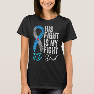 His Fight Is My Fight T1D Dad Type 1 Diabetes Awar T-Shirt