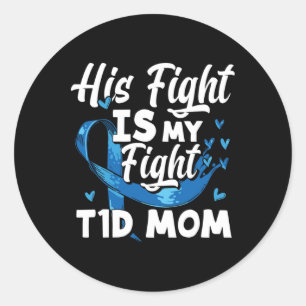 His Fight Is My Fight T1D Mum Diabetes Awareness Classic Round Sticker