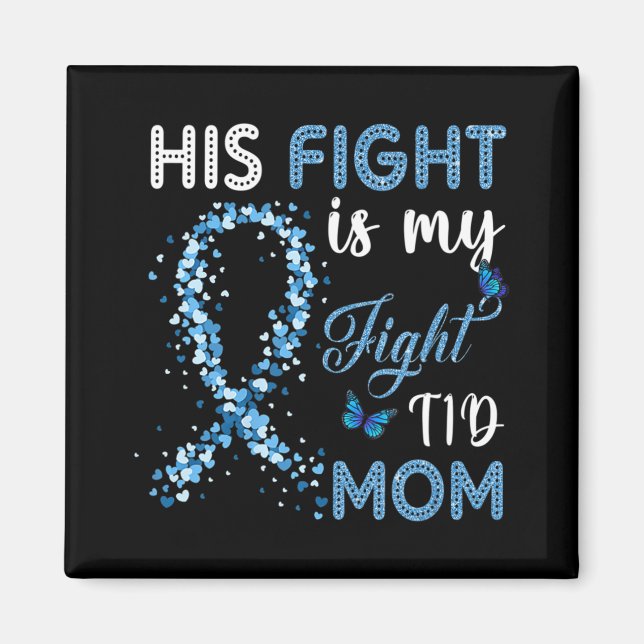 His Fight Is My Fight T1D Mum Diabetes Awareness  Magnet (Front)