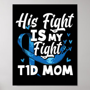 His Fight Is My Fight T1d Mum Diabetes Awareness  Poster