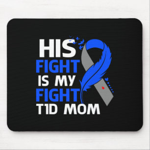 His Fight Is My Fight T1D Mum Type 1 Diabetes Awar Mouse Mat