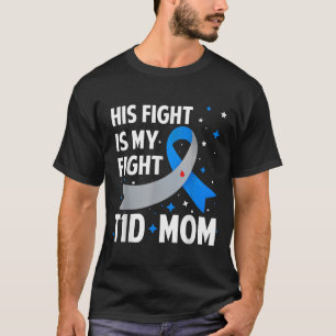 His Fight Is My Fight T1d Mum Type 1 Diabetes Awar T-Shirt