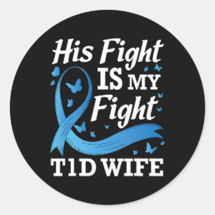 His Fight Is My Fight T1d Wife Diabetes Awareness Classic Round Sticker