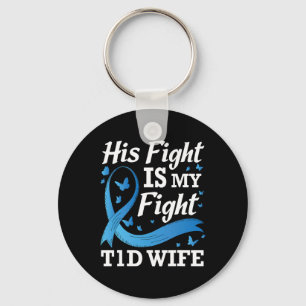 His Fight Is My Fight T1d Wife Diabetes Awareness Key Ring