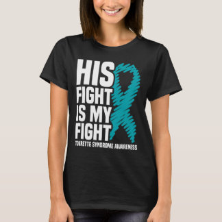 His Fight Is My Fight Tourette Syndrome Awareness T-Shirt